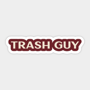 Trash Guy That Guy Funny Ironic Sarcastic Sticker